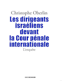 Dirigeants Israéliens devant la Cour pénale internationnal - L'enquête (Les)